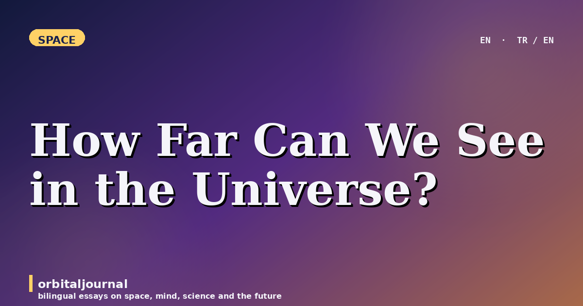 How Far Can We See in the Universe?
