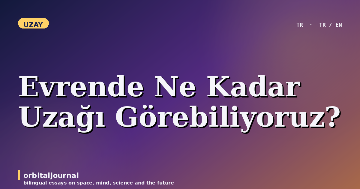 Evrende Ne Kadar Uzağı Görebiliyoruz?