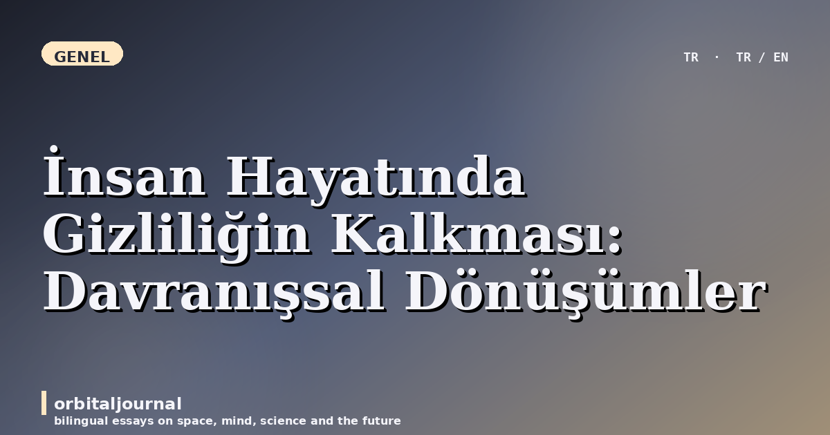 İnsan Hayatında Gizliliğin Kalkması: Davranışsal Dönüşümler