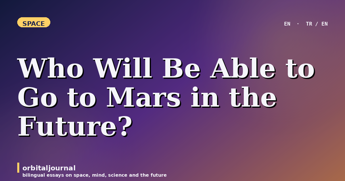 Who Will Be Able to Go to Mars in the Future?