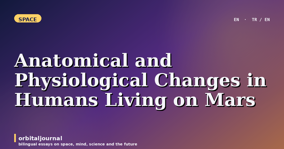 Anatomical and Physiological Changes in Humans Living on Mars