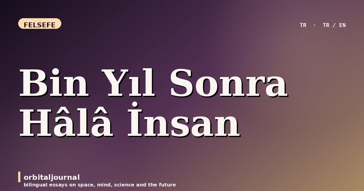 Bin Yıl Sonra Hâlâ İnsan