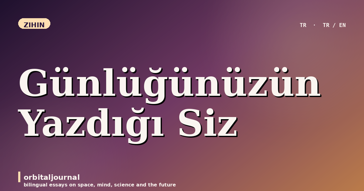 Günlüğünüzün Yazdığı Siz