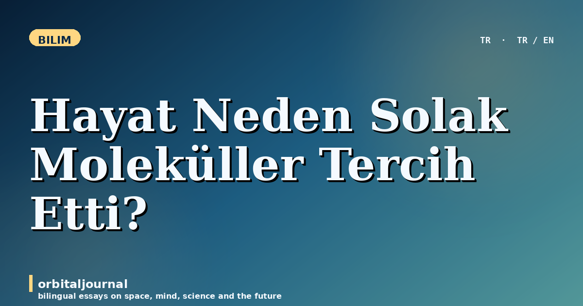Hayat Neden Solak Moleküller Tercih Etti?
