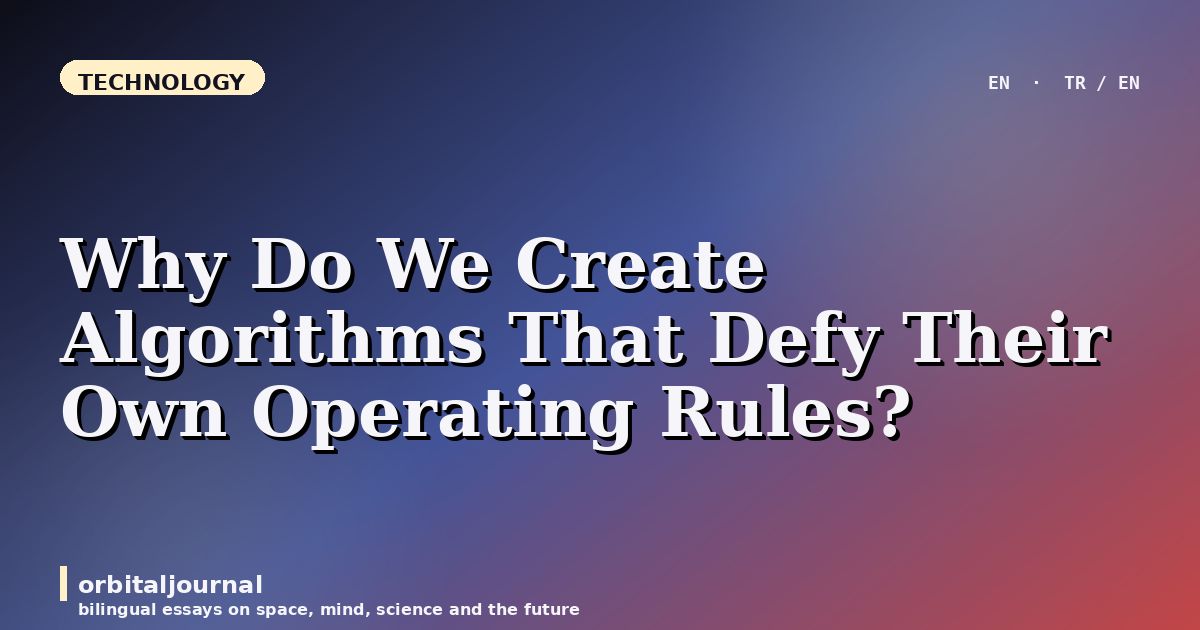 Why Do We Create Algorithms That Defy Their Own Operating Rules?