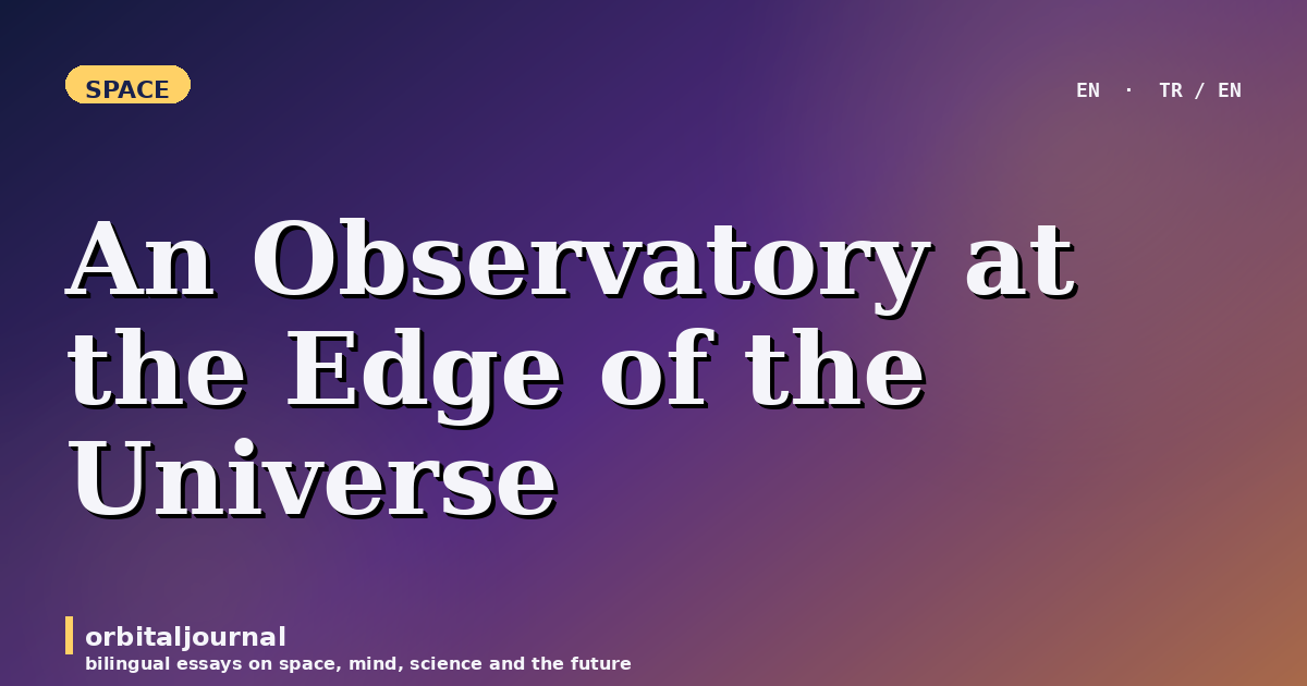 An Observatory at the Edge of the Universe