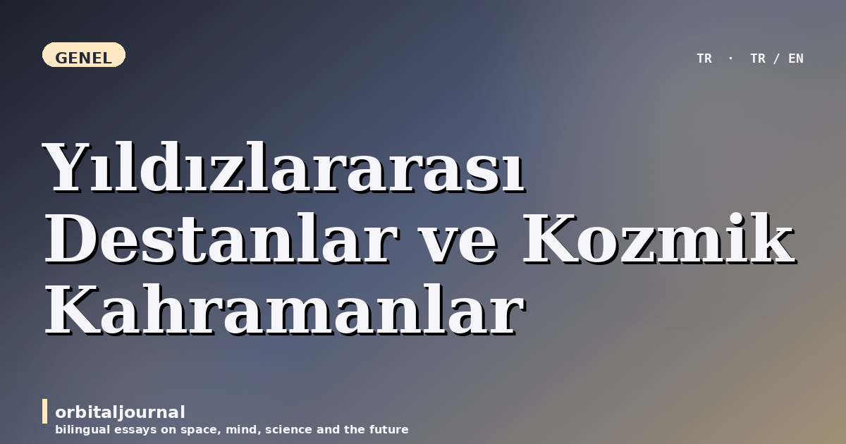 Yıldızlararası Destanlar ve Kozmik Kahramanlar