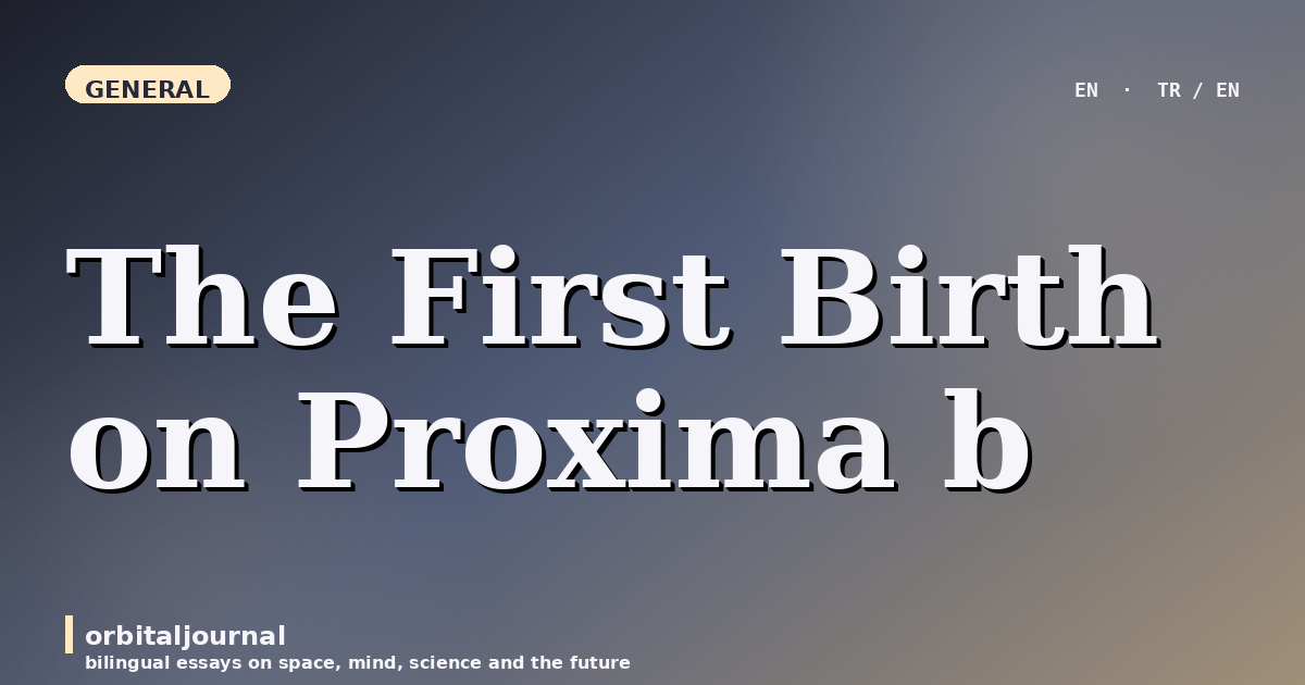 The First Birth on Proxima b