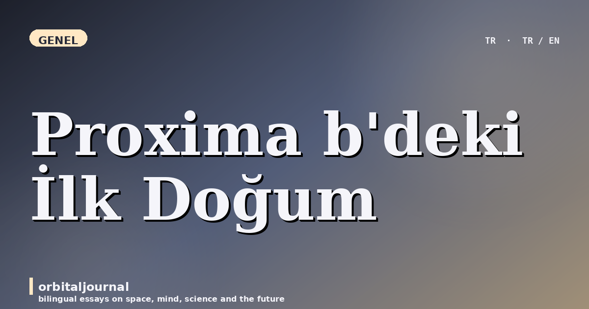 Proxima b'deki İlk Doğum