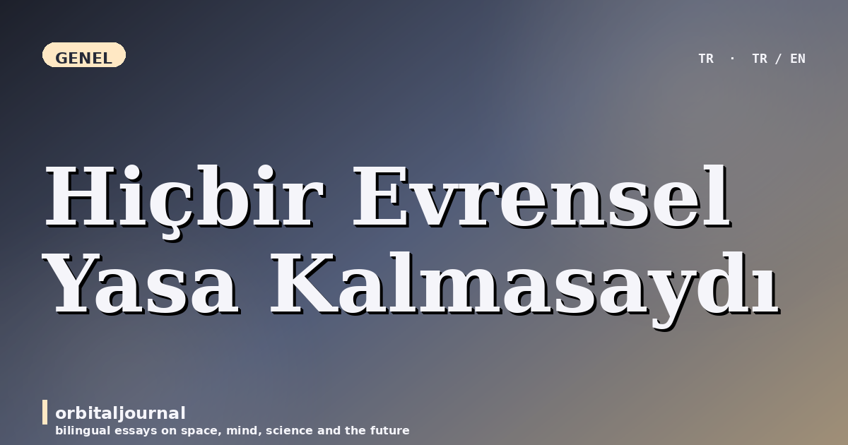 Hiçbir Evrensel Yasa Kalmasaydı