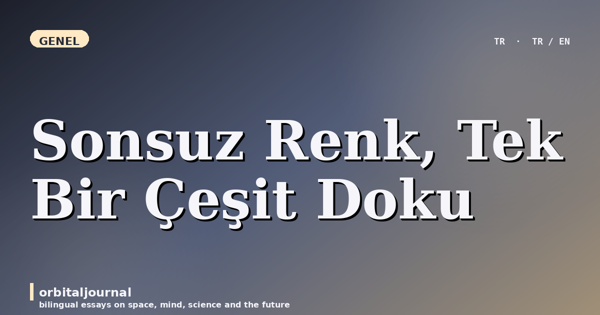 Sonsuz Renk, Tek Bir Çeşit Doku