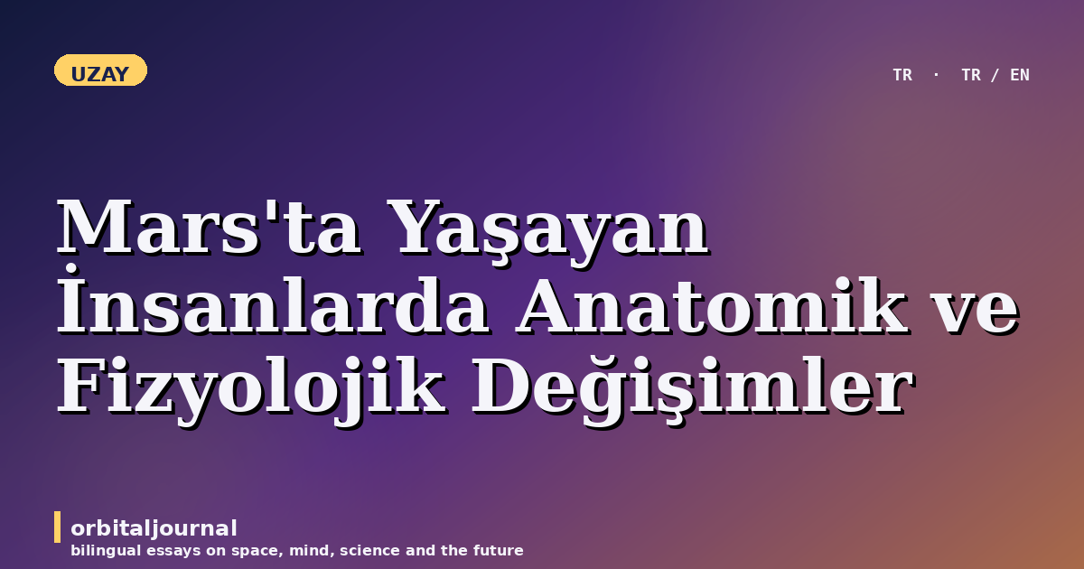 Mars’ta Yaşayan İnsanlarda Anatomik ve Fizyolojik Değişimler