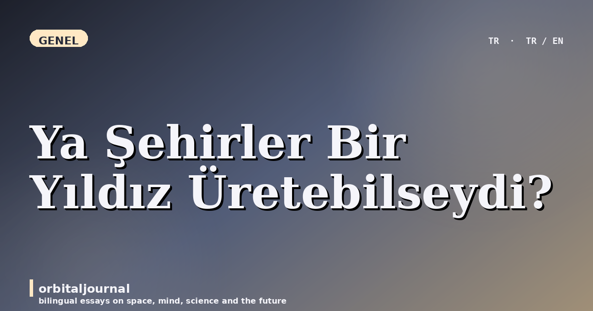 Ya Şehirler Bir Yıldız Üretebilseydi?