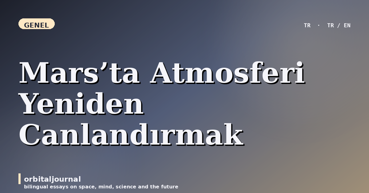 Mars’ta Atmosferi Yeniden Canlandırmak