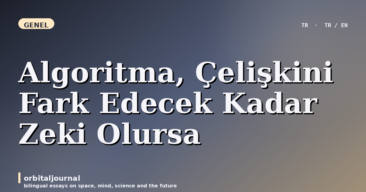 Algoritma, Çelişkini Fark Edecek Kadar Zeki Olursa