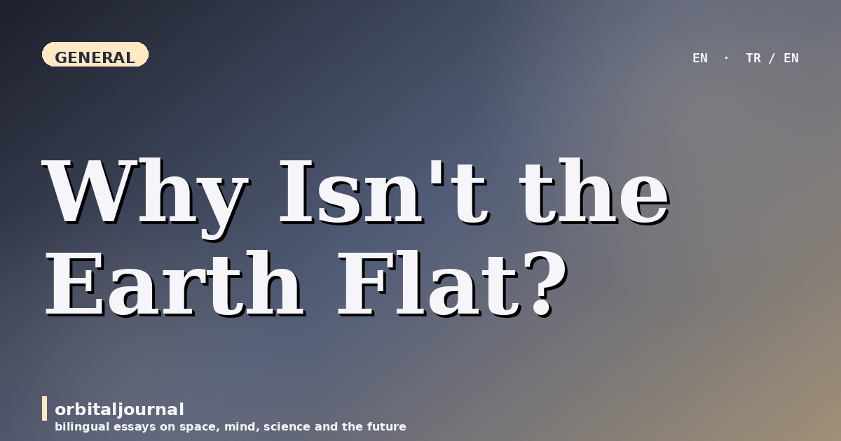 Why Isn't the Earth Flat?