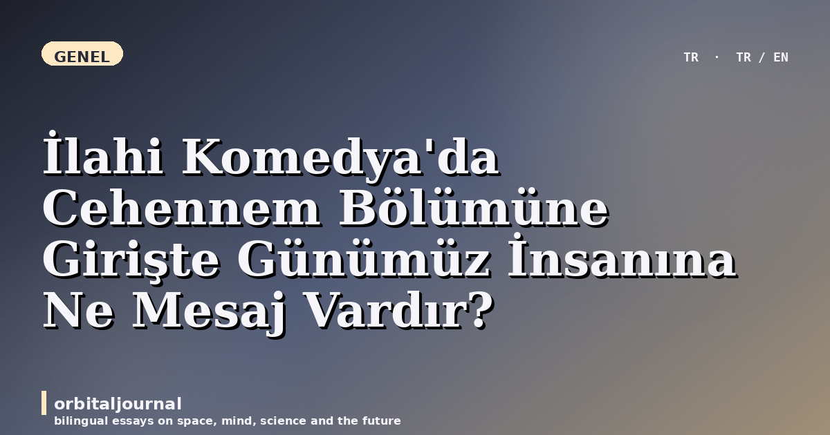 İlahi Komedya'da Cehennem Bölümüne Girişte Günümüz İnsanına Ne Mesaj Vardır?