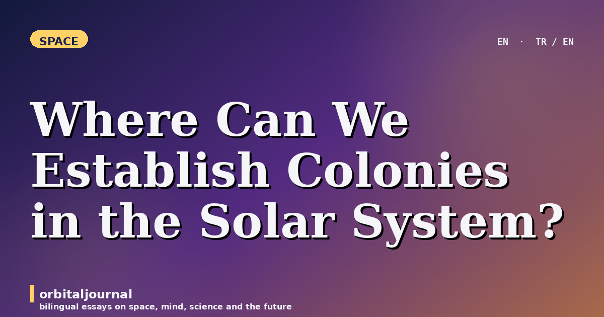 Where Can We Establish Colonies in the Solar System?