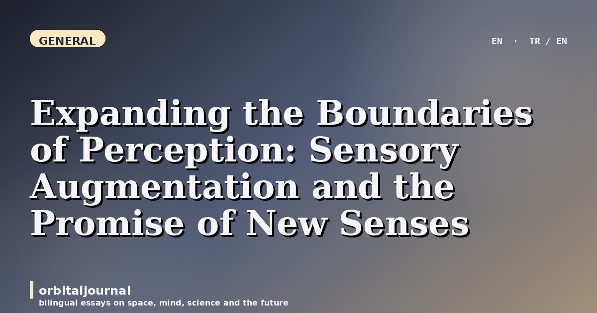 Expanding the Boundaries of Perception: Sensory Augmentation and the Promise of New Senses