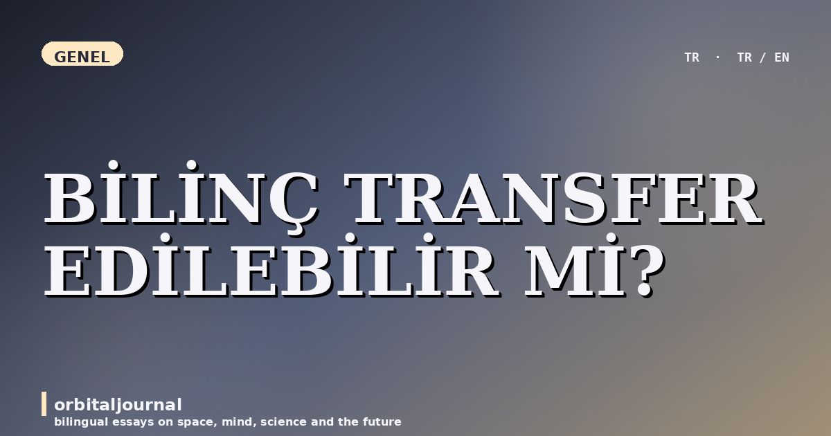 BİLİNÇ TRANSFER EDİLEBİLİR Mİ?