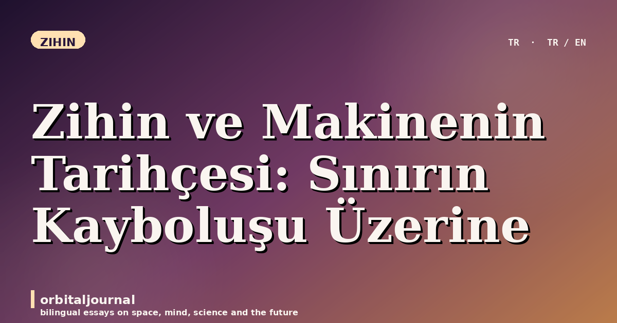 Zihin ve Makinenin Tarihçesi: Sınırın Kayboluşu Üzerine